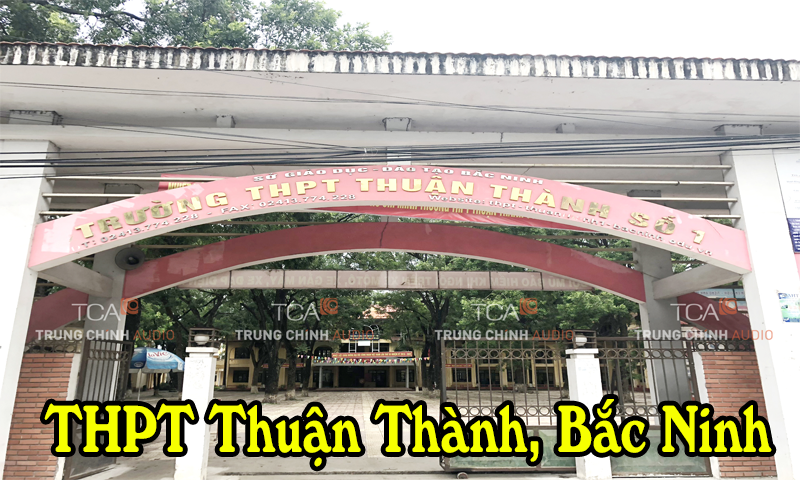 TCA cùng dự án lắp đặt âm thanh cho THPT Thuận Thành số 1 tỉnh Bắc Ninh