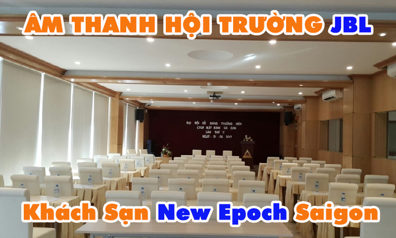 Âm thanh hội trường, loa JBL: Khách Sạn New Epoch Saigon