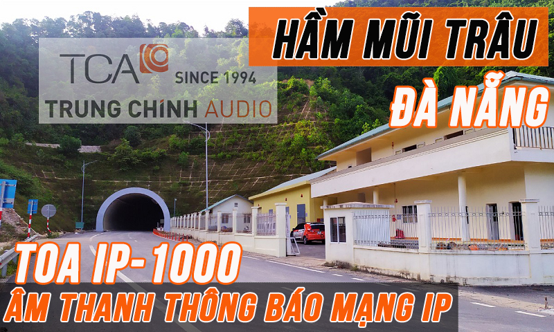 Hệ thống thông báo mạng IP TOA IP-1000: Hầm Mũi Trâu, Đà Nẵng