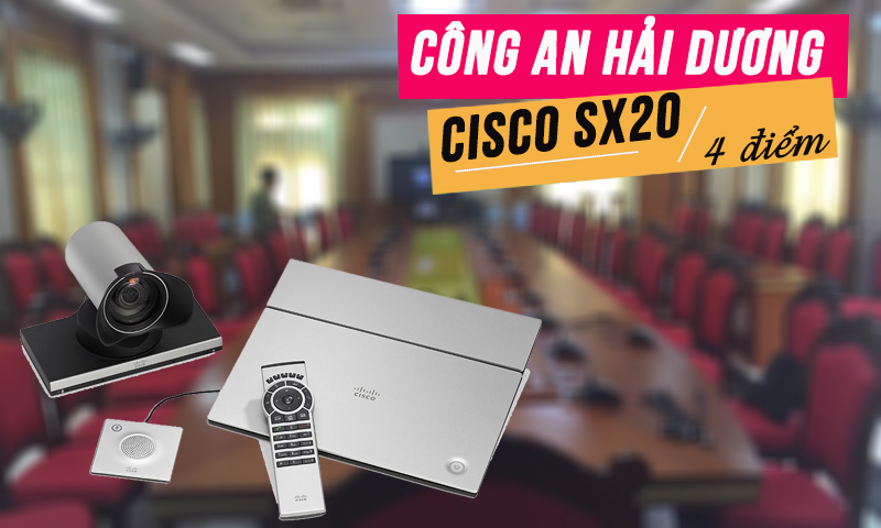 Hội nghị truyền hình trực tuyến Cisco SX20 họp online: Công an tỉnh Hải Dương