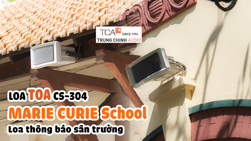 Lắp đặt loa thông báo P.A TOA CS-304 âm thanh sân trường công cộng: Trường học THPT Marie Curie, Sài Gòn