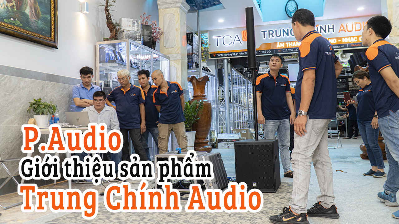P.Audio giới thiệu sản phẩm dòng loa cột tại Trung Chính Audio