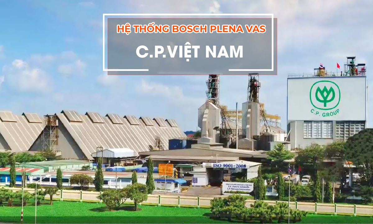 Lắp đặt hệ thống thông báo Bosch Plena VAS cho khu công nghiệp: C.P Vietnam